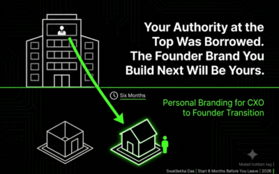 Personal Branding for CXO to Founder Transition: How Do You Go from Corporate Authority to Founder Credibility Without Starting from Zero?